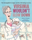 Virginia Wouldn't Slow Down! : The Unstoppable Dr. Apgar and Her Life-Saving Invention - Book