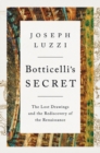 Botticelli's Secret : The Lost Drawings and the Rediscovery of the Renaissance - Book