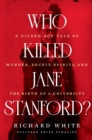 Who Killed Jane Stanford? : A Gilded Age Tale of Murder, Deceit, Spirits and the Birth of a University - eBook