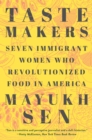 Taste Makers : Seven Immigrant Women Who Revolutionized Food in America - eBook