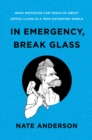 In Emergency, Break Glass : What Nietzsche Can Teach Us About Joyful Living in a Tech-Saturated World - eBook