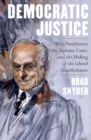 Democratic Justice : Felix Frankfurter, the Supreme Court, and the Making of the Liberal Establishment - eBook