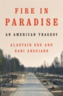 Fire in Paradise : An American Tragedy - eBook