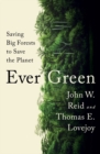 Ever Green : Saving Big Forests to Save the Planet - eBook