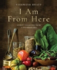 I Am From Here : Stories and Recipes from a Southern Chef - Book