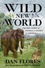Wild New World : The Epic Story of Animals and People in America - Book