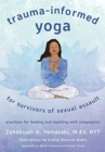 Trauma-Informed Yoga for Survivors of Sexual Assault : Practices for Healing and Teaching with Compassion - Book