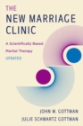 The New Marriage Clinic : A Scientifically Based Marital Therapy Updated - eBook