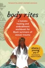 body rites : a holistic healing and embodiment workbook for Black survivors of sexual trauma - Book