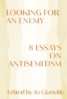 Looking for an Enemy - 8 Essays on Antisemitism - Book