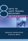 8 Keys to Safe Trauma Recovery Workbook - eBook