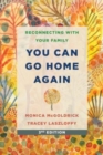 You Can Go Home Again : Reconnecting with Your Family - Book