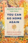 You Can Go Home Again : Reconnecting with Your Family - eBook