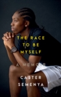 The Race to Be Myself : A Memoir - eBook