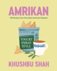 Amrikan : 125 Recipes from the Indian American Diaspora - eBook