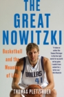 The Great Nowitzki : Basketball and the Meaning of Life - Book