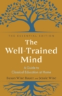 The Well-Trained Mind : A Guide to Classical Education at Home - eBook