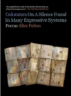 Coloratura On A Silence Found In Many Expressive Systems : Poems - Book