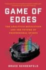 Game of Edges : The Analytics Revolution and the Future of Professional Sports - Book