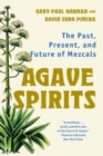 Agave Spirits : The Past, Present, and Future of Mezcals - Book