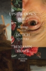 The Upside-Down World : Meetings with the Dutch Masters - eBook