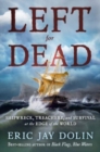 Left for Dead : Shipwreck, Treachery, and Survival at the Edge of the World - Book