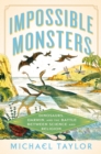 Impossible Monsters : Dinosaurs, Darwin, and the Battle Between Science and Religion - eBook