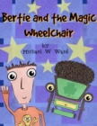 Bertie and the Magic Wheelchair - eBook