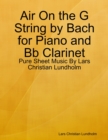 Air On the G String by Bach for Piano and Bb Clarinet - Pure Sheet Music By Lars Christian Lundholm - eBook