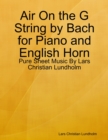 Air On the G String by Bach for Piano and English Horn - Pure Sheet Music By Lars Christian Lundholm - eBook