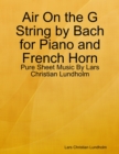 Air On the G String by Bach for Piano and French Horn - Pure Sheet Music By Lars Christian Lundholm - eBook