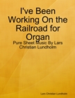 I've Been Working On the Railroad for Organ - Pure Sheet Music By Lars Christian Lundholm - eBook