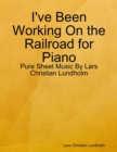 I've Been Working On the Railroad for Piano - Pure Sheet Music By Lars Christian Lundholm - eBook