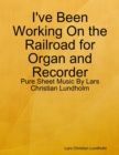 I've Been Working On the Railroad for Organ and Recorder - Pure Sheet Music By Lars Christian Lundholm - eBook