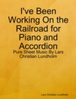 I've Been Working On the Railroad for Piano and Accordion - Pure Sheet Music By Lars Christian Lundholm - eBook