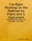 I've Been Working On the Railroad for Piano and C Instrument - Pure Sheet Music By Lars Christian Lundholm - eBook