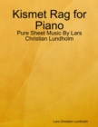 Kismet Rag for Piano - Pure Sheet Music By Lars Christian Lundholm - eBook