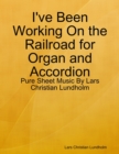 I've Been Working On the Railroad for Organ and Accordion - Pure Sheet Music By Lars Christian Lundholm - eBook