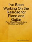 I've Been Working On the Railroad for Piano and Guitar - Pure Sheet Music By Lars Christian Lundholm - eBook