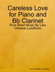 Careless Love for Piano and Bb Clarinet - Pure Sheet Music By Lars Christian Lundholm - eBook