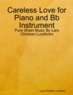 Careless Love for Piano and Bb Instrument - Pure Sheet Music By Lars Christian Lundholm - eBook