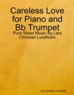 Careless Love for Piano and Bb Trumpet - Pure Sheet Music By Lars Christian Lundholm - eBook
