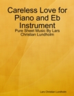 Careless Love for Piano and Eb Instrument - Pure Sheet Music By Lars Christian Lundholm - eBook