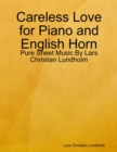 Careless Love for Piano and English Horn - Pure Sheet Music By Lars Christian Lundholm - eBook