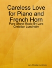 Careless Love for Piano and French Horn - Pure Sheet Music By Lars Christian Lundholm - eBook
