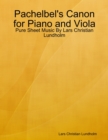 Pachelbel's Canon for Piano and Viola - Pure Sheet Music By Lars Christian Lundholm - eBook