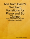 Aria from Bach's Goldberg Variations for Piano and Bb Clarinet - Pure Sheet Music By Lars Christian Lundholm - eBook