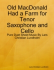 Old MacDonald Had a Farm for Tenor Saxophone and Cello - Pure Duet Sheet Music By Lars Christian Lundholm - eBook