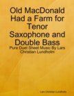 Old MacDonald Had a Farm for Tenor Saxophone and Double Bass - Pure Duet Sheet Music By Lars Christian Lundholm - eBook