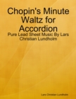 Chopin's Minute Waltz for Accordion - Pure Lead Sheet Music By Lars Christian Lundholm - eBook